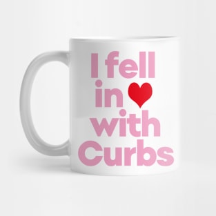 Curbs Fear Me -  I fell in love with Curbs. Mug